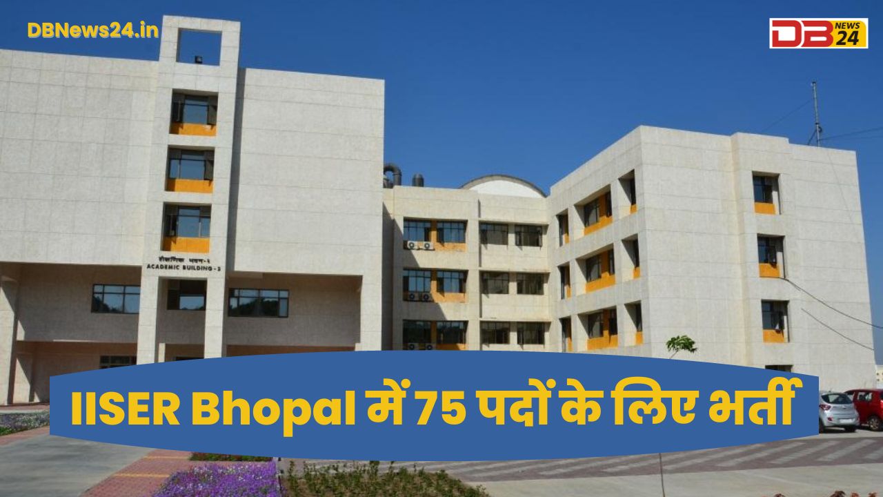 IISER Bhopal Recruitment for 75 Posts